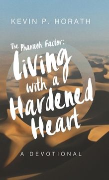 portada The Pharaoh Factor: Living with a Hardened Heart (en Inglés)