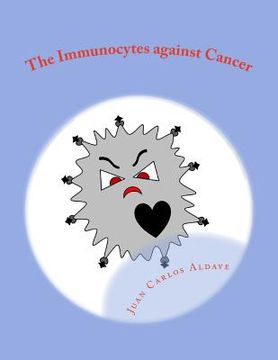 portada The Immunocytes against cancer: Destroying the malignant cells (en Inglés)
