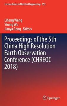 portada Proceedings of the 5th China High Resolution Earth Observation Conference (Chreoc 2018) (in English)