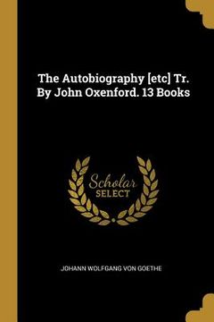 portada The Autobiography [etc] Tr. By John Oxenford. 13 Books (en Inglés)