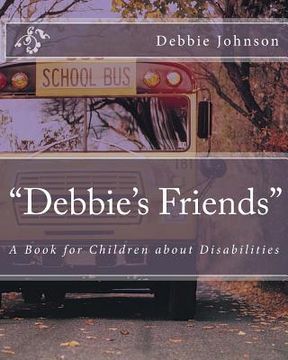 portada "Debbie's Friends": A Book for Children about Disabilities (en Inglés)