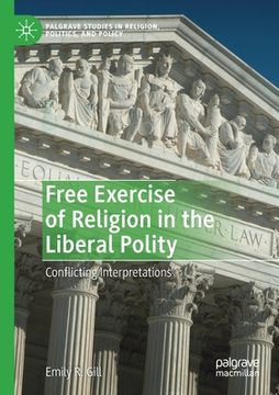 portada Free Exercise of Religion in the Liberal Polity: Conflicting Interpretations (en Inglés)