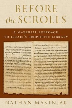 portada Before the Scrolls: A Material Approach to Israel's Prophetic Library (en Inglés)