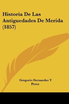 portada Historia de las Antiguedades de Merida (1857)