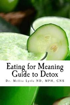 portada Eating for Meaning: Guide to Detox (en Inglés)