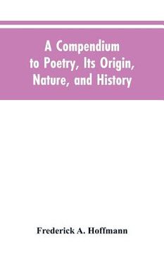 portada A Compendium to Poetry, Its Origin, Nature, and History (in English)