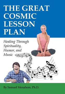 portada The Great Cosmic Lesson Plan: Healing through spirituality, humor and music