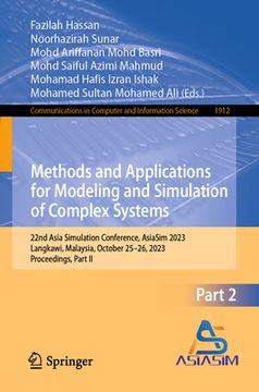portada Methods and Applications for Modeling and Simulation of Complex Systems: 22nd Asia Simulation Conference, Asiasim 2023, Langkawi, Malaysia, October 25 (en Inglés)
