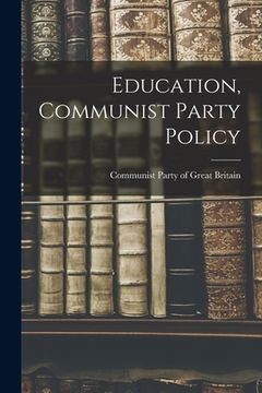 portada Education, Communist Party Policy (en Inglés)