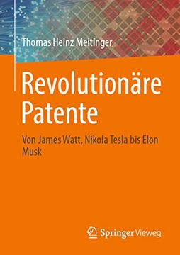 portada Revolutionäre Patente: Von James Watt, Nikola Tesla bis Elon Musk (en Alemán)