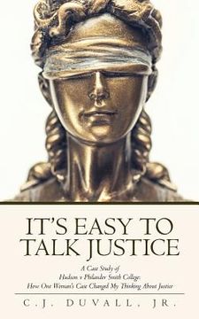 portada It's Easy to Talk Justice: A Case Study of Hudson V Philander Smith College: How One Woman's Case Changed My Thinking about Justice