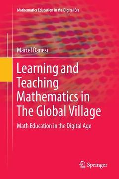 portada Learning and Teaching Mathematics in the Global Village: Math Education in the Digital Age (en Inglés)