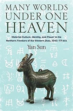 portada Many Worlds Under one Heaven: Material Culture, Identity, and Power in the Northern Frontiers of the Western Zhou, 1045–771 bce (Tang Center Series in Early China) (en Inglés)