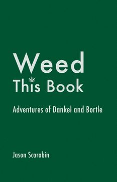 portada Weed This Book: Adventures of Dankel and Bortle Volume 1 (en Inglés)