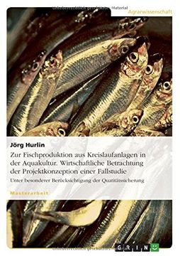 portada Zur Fischproduktion aus Kreislaufanlagen in der Aquakultur. Wirtschaftliche Betrachtung der Projektkonzeption einer Fallstudie (German Edition)