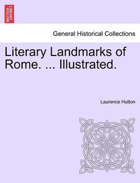 portada literary landmarks of rome. ... illustrated. (en Inglés)