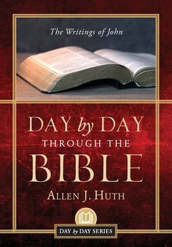 portada Day by Day Through the Bible: The Writings of John (en Inglés)