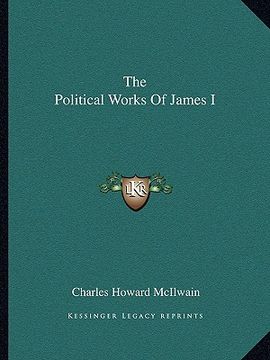 portada the political works of james i (en Inglés)
