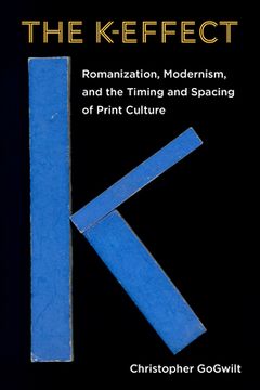 portada The K-Effect: Romanization, Modernism, and the Timing and Spacing of Print Culture (in English)