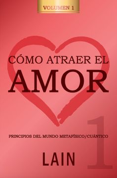 portada Como Atraer el Amor 1 - Lain Garcia Calvo - Libro Físico
