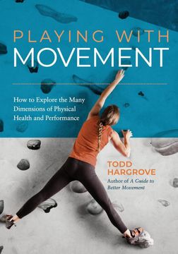 portada Playing With Movement: How to Explore the Many Dimensions of Physical Health and Performance 