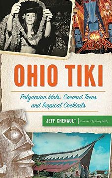 portada Ohio Tiki: Polynesian Idols, Coconut Trees and Tropical Cocktails (en Inglés)