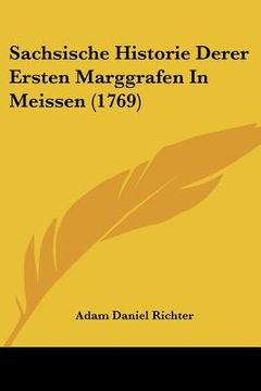 portada Sachsische Historie Derer Ersten Marggrafen In Meissen (1769) (in German)