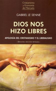 portada Dios nos Hizo Libres: Apologia del Cristianismo y el Liberalismo