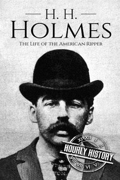 portada H. H. Holmes: The Life of the American Ripper (en Inglés)