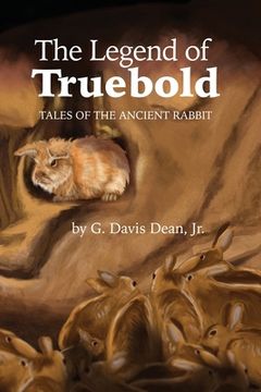 portada The Legend of Truebold: Tales of the Ancient Rabbit (in English)