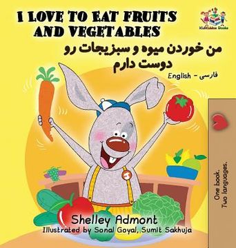 portada I Love to Eat Fruits and Vegetables: English Farsi - Persian