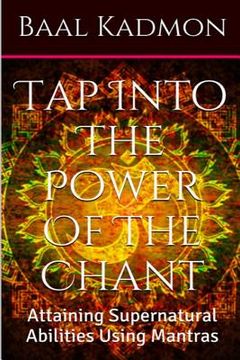portada Tap Into The Power Of The Chant: Attaining Supernatural Abilities Using Mantras (en Inglés)