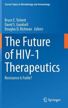 portada The Future of Hiv-1 Therapeutics: Resistance Is Futile?