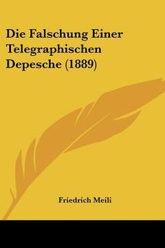 portada Die Falschung Einer Telegraphischen Depesche (1889) (en Alemán)