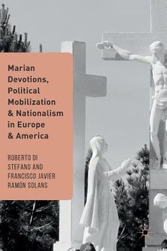 portada Marian Devotions, Political Mobilization, and Nationalism in Europe and America (in English)