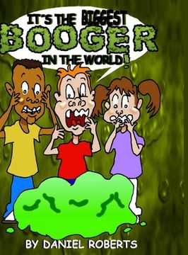 portada It's the Biggest Booger in the World