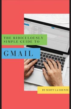 portada The Ridiculously Simple Guide to Gmail: The Absolute Beginners Guide to Getting Started With Email (en Inglés)