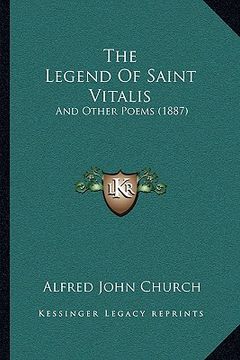 portada the legend of saint vitalis: and other poems (1887) (en Inglés)
