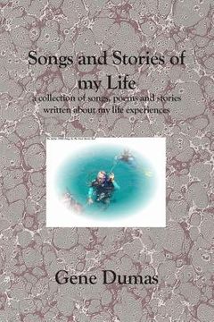 portada Songs and Stories of My Life: A collection of songs, poems and stories written about my life experiences (en Inglés)