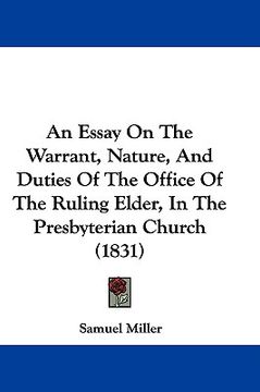 portada an essay on the warrant, nature, and duties of the office of the ruling elder, in the presbyterian church (1831) (en Inglés)