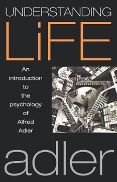 portada Understanding Life: An Introduction to the Psychology of Alfred Adler (in English)