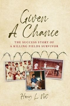 portada Given A Chance: The Success Story of A Killing Fields Survivor (en Inglés)