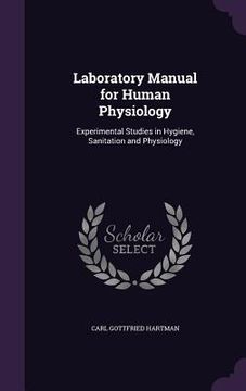 portada Laboratory Manual for Human Physiology: Experimental Studies in Hygiene, Sanitation and Physiology (en Inglés)