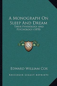 portada a monograph on sleep and dream: their physiology and psychology (1878) (en Inglés)