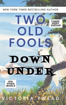 portada Two Old Fools Down Under - LARGE PRINT (en Inglés)