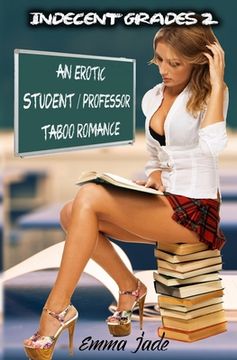 portada Indecent Grades 2: An Erotic Student / Professor Taboo Romance (en Inglés)