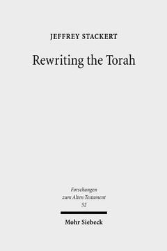 portada Rewriting the Torah: Literary Revision in Deuteronomy and the Holiness Legislation (in English)