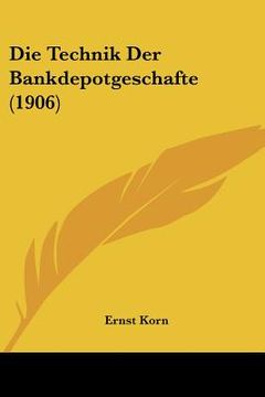 portada Die Technik Der Bankdepotgeschafte (1906) (in German)