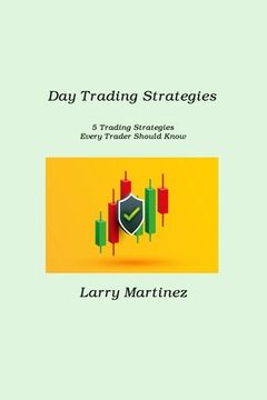 portada Day Trading Strategies: 5 Trading Strategies Every Trader Should Know (en Inglés)