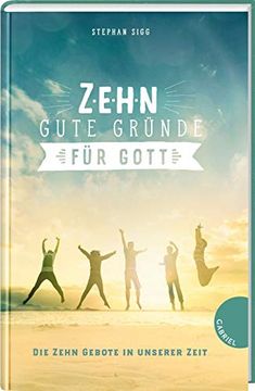 portada Zehn Gute Gründe für Gott: Die Zehn Gebote in Unserer Zeit